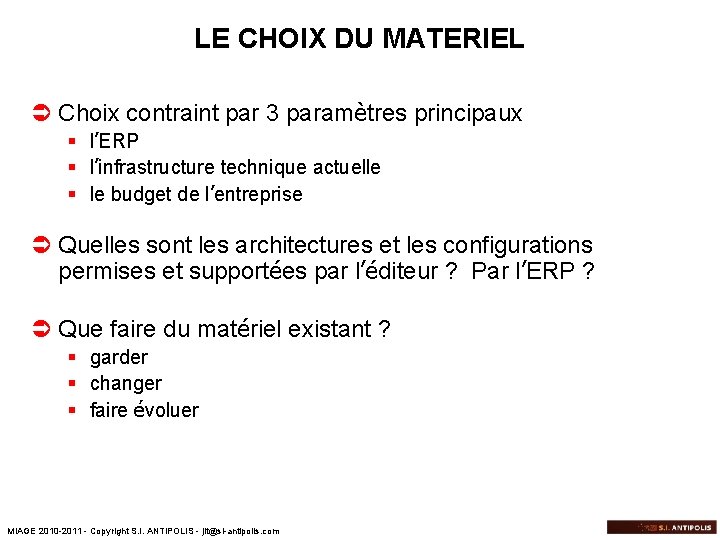 LE CHOIX DU MATERIEL Ü Choix contraint par 3 paramètres principaux § l’ERP §