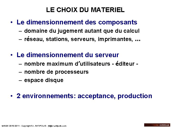 LE CHOIX DU MATERIEL • Le dimensionnement des composants – domaine du jugement autant