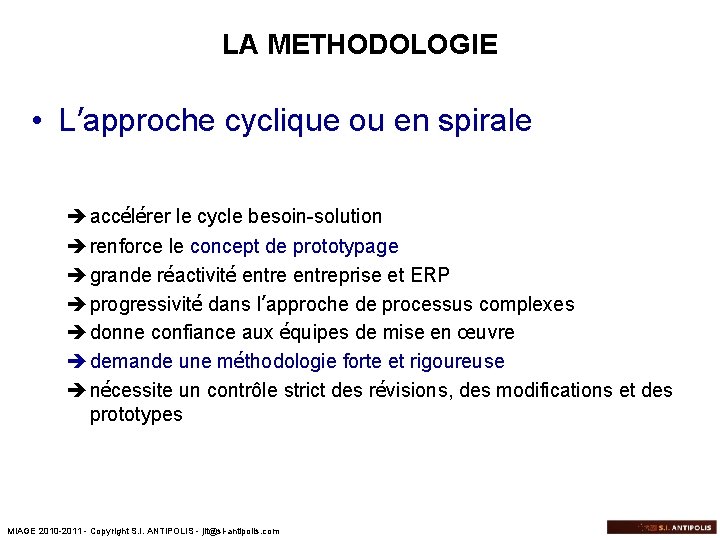 LA METHODOLOGIE • L’approche cyclique ou en spirale è accélérer le cycle besoin-solution è