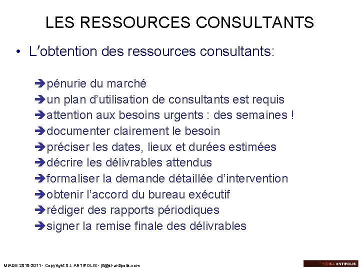 LES RESSOURCES CONSULTANTS • L’obtention des ressources consultants: èpénurie du marché èun plan d’utilisation