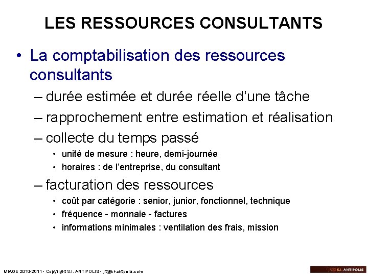 LES RESSOURCES CONSULTANTS • La comptabilisation des ressources consultants – durée estimée et durée