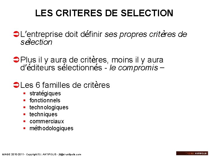 LES CRITERES DE SELECTION Ü L’entreprise doit définir ses propres critères de sélection Ü