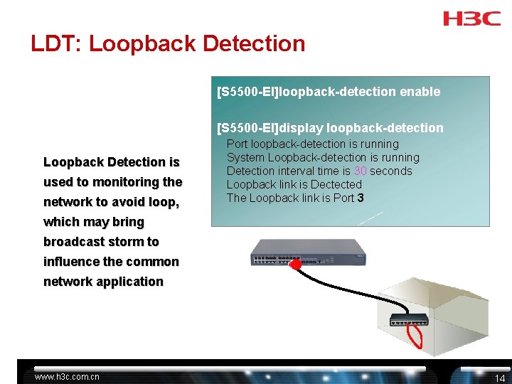 LDT: Loopback Detection [S 5500 -EI]loopback-detection enable [S 5500 -EI]display loopback-detection Loopback Detection is