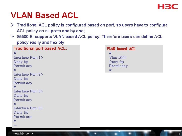 VLAN Based ACL Ø Traditional ACL policy is configured based on port, so users VLAN Based ACL Ø Traditional ACL policy is configured based on port, so users