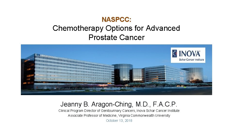 NASPCC: Chemotherapy Options for Advanced Prostate Cancer Jeanny B. Aragon-Ching, M. D. , F.
