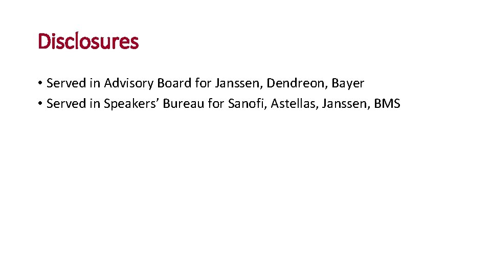 Disclosures • Served in Advisory Board for Janssen, Dendreon, Bayer • Served in Speakers’