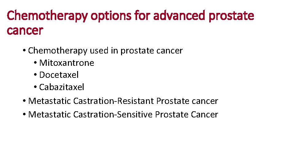 Chemotherapy options for advanced prostate cancer • Chemotherapy used in prostate cancer • Mitoxantrone