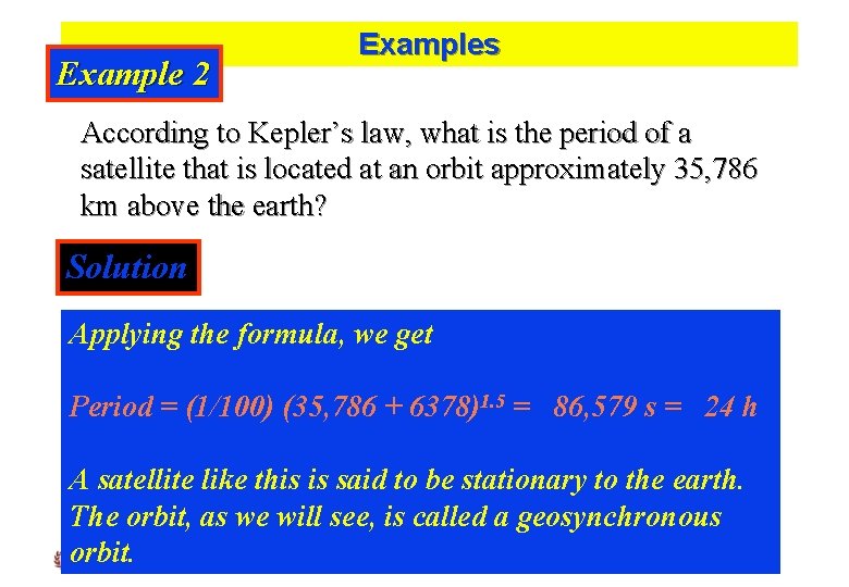 Example 2 Examples According to Kepler’s law, what is the period of a satellite