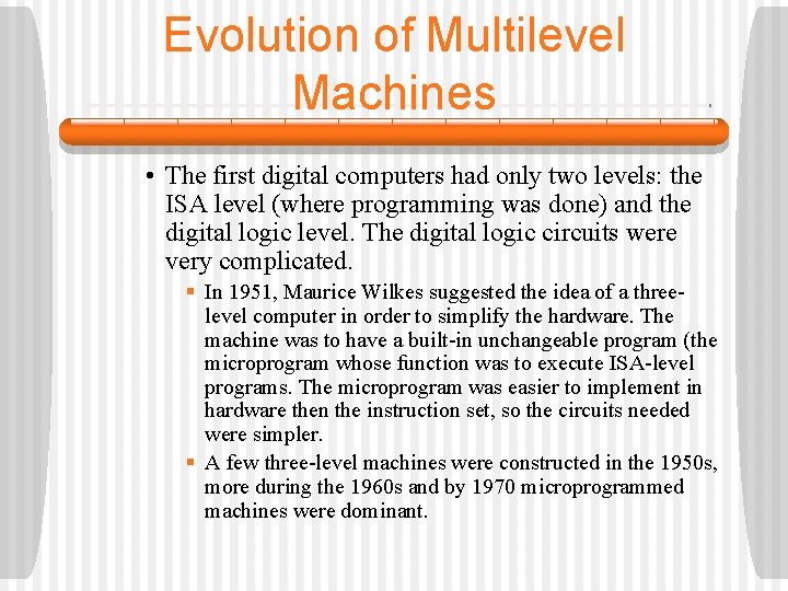 Evolution of Multilevel Machines • The first digital computers had only two levels: the