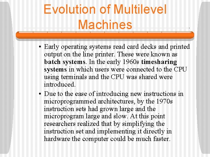 Evolution of Multilevel Machines • Early operating systems read card decks and printed output