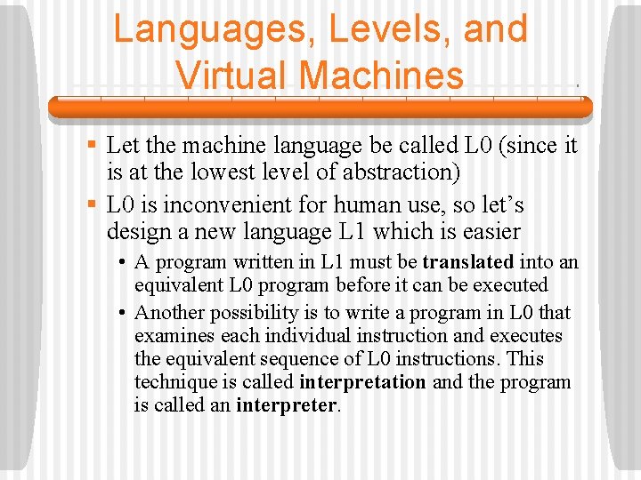 Languages, Levels, and Virtual Machines § Let the machine language be called L 0