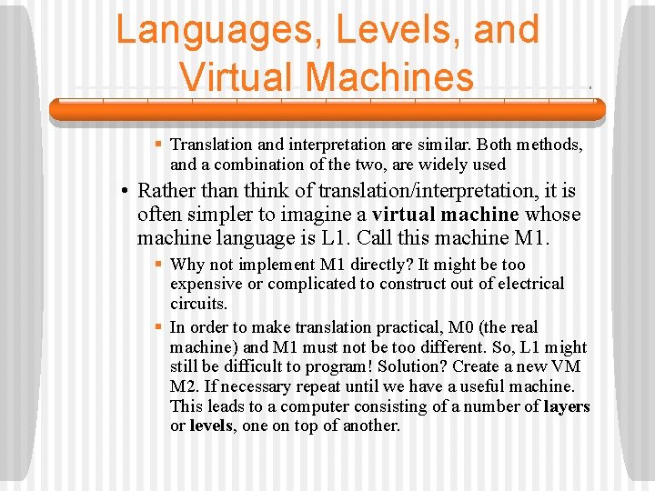 Languages, Levels, and Virtual Machines § Translation and interpretation are similar. Both methods, and