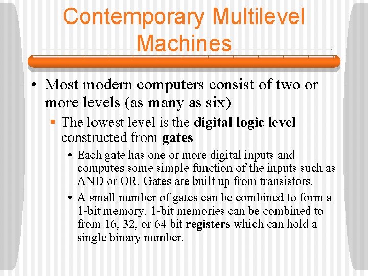 Contemporary Multilevel Machines • Most modern computers consist of two or more levels (as