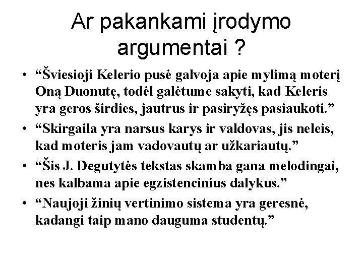 Ar pakankami įrodymo argumentai ? • “Šviesioji Kelerio pusė galvoja apie mylimą moterį Oną