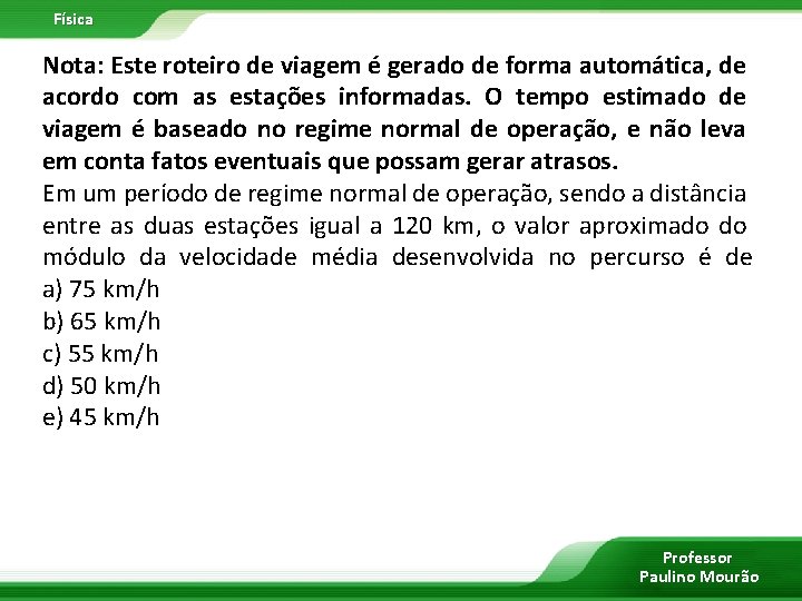 Física Nota: Este roteiro de viagem é gerado de forma automática, de acordo com