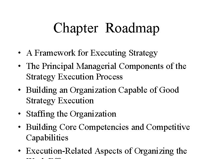 Chapter Roadmap • A Framework for Executing Strategy • The Principal Managerial Components of