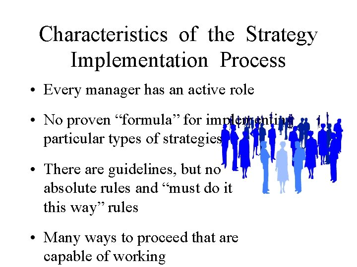Characteristics of the Strategy Implementation Process • Every manager has an active role •