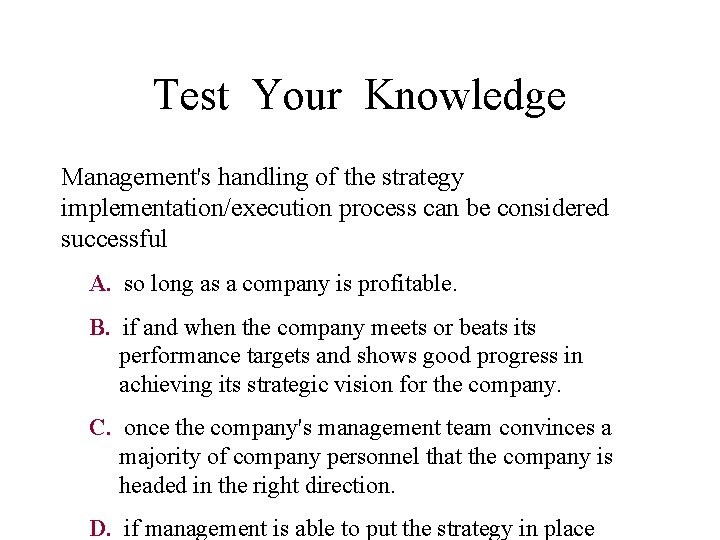 Test Your Knowledge Management's handling of the strategy implementation/execution process can be considered successful
