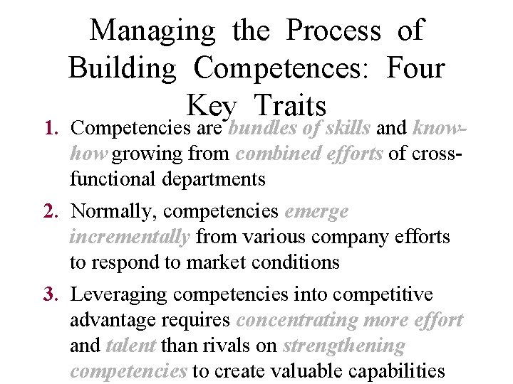 Managing the Process of Building Competences: Four Key Traits 1. Competencies are bundles of