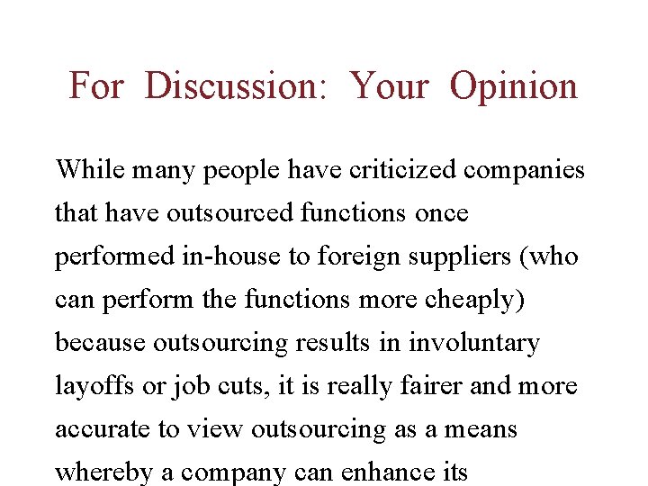 For Discussion: Your Opinion While many people have criticized companies that have outsourced functions