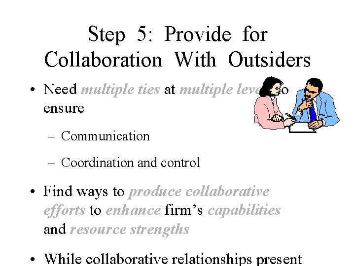 Step 5: Provide for Collaboration With Outsiders • Need multiple ties at multiple levels