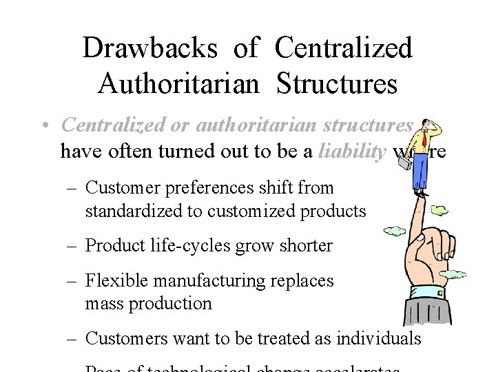 Drawbacks of Centralized Authoritarian Structures • Centralized or authoritarian structures have often turned out