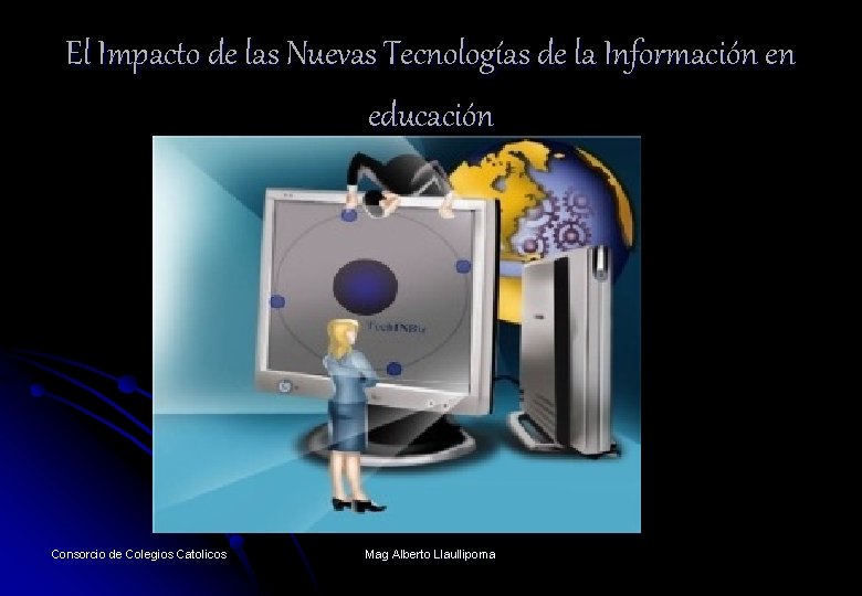 El Impacto de las Nuevas Tecnologías de la Información en educación Consorcio de Colegios