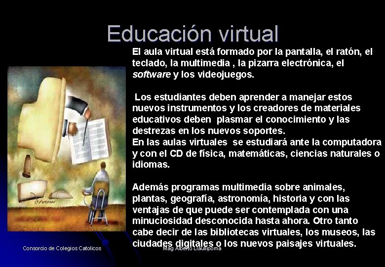 Educación virtual El aula virtual está formado por la pantalla, el ratón, el teclado,