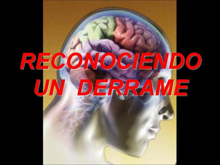 RECONOCIENDO UN DERRAME 