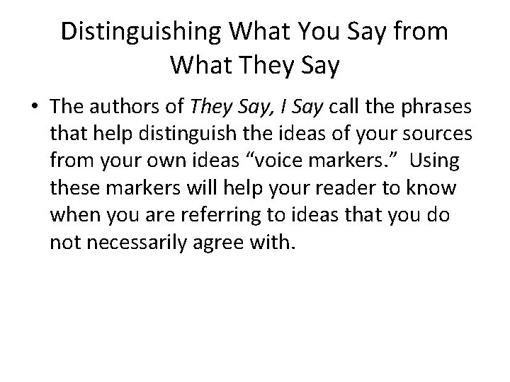 Distinguishing What You Say from What They Say • The authors of They Say,