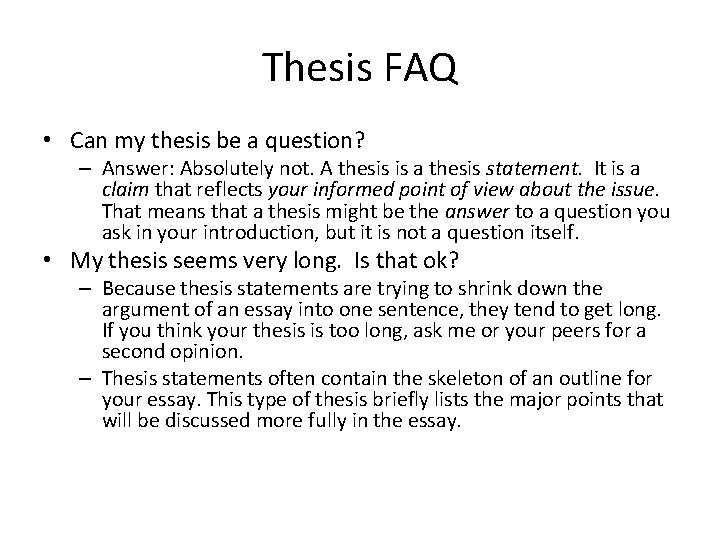 Thesis FAQ • Can my thesis be a question? – Answer: Absolutely not. A