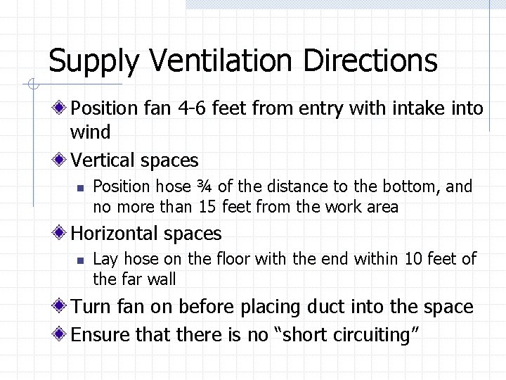 Supply Ventilation Directions Position fan 4 -6 feet from entry with intake into wind