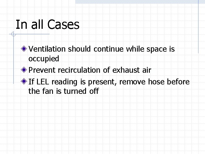 In all Cases Ventilation should continue while space is occupied Prevent recirculation of exhaust