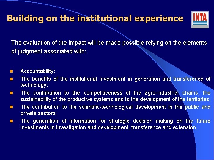 Building on the institutional experience The evaluation of the impact will be made possible