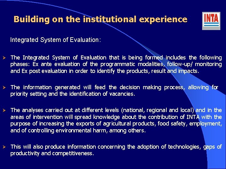 Building on the institutional experience Integrated System of Evaluation: Ø The Integrated System of