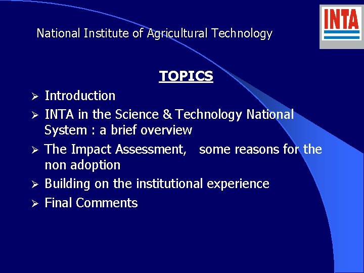 National Institute of Agricultural Technology TOPICS Ø Ø Ø Introduction INTA in the Science