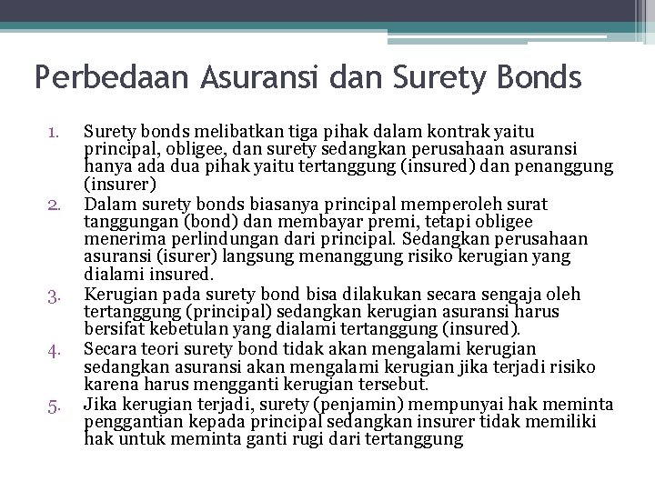 Perbedaan Asuransi dan Surety Bonds 1. 2. 3. 4. 5. Surety bonds melibatkan tiga