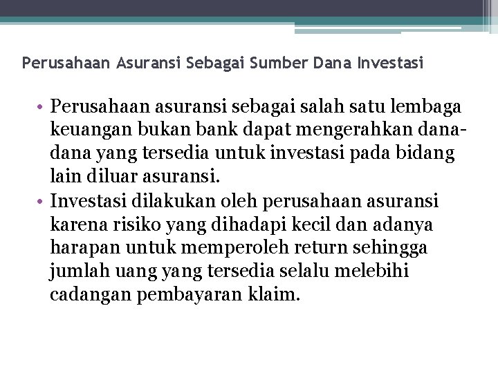 Perusahaan Asuransi Sebagai Sumber Dana Investasi • Perusahaan asuransi sebagai salah satu lembaga keuangan