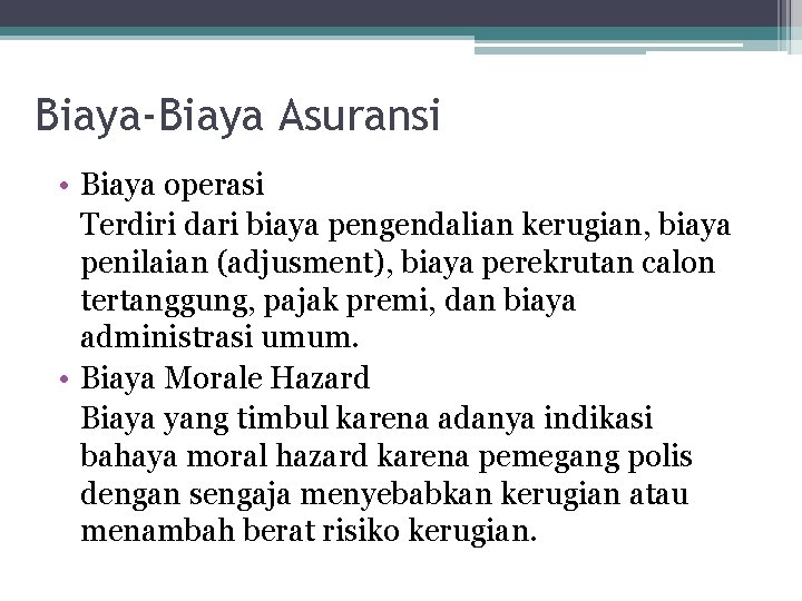 Biaya-Biaya Asuransi • Biaya operasi Terdiri dari biaya pengendalian kerugian, biaya penilaian (adjusment), biaya