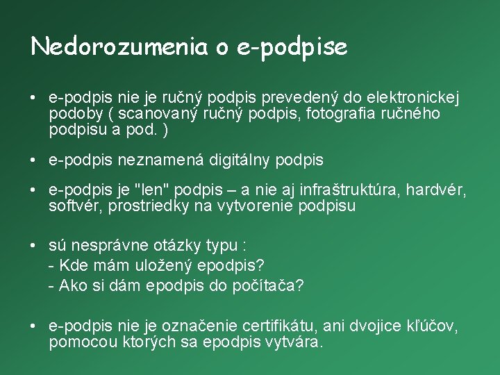 Nedorozumenia o e-podpise • e-podpis nie je ručný podpis prevedený do elektronickej podoby (