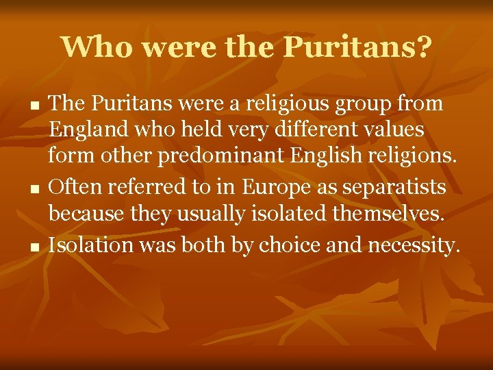 Who were the Puritans? n n n The Puritans were a religious group from