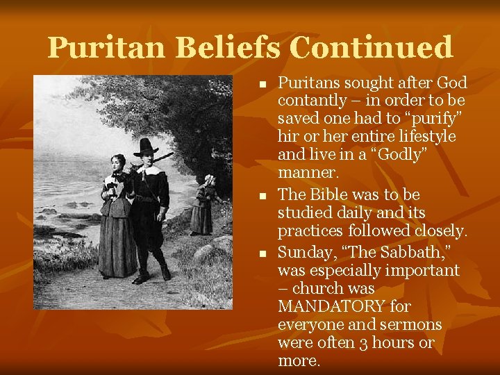 Puritan Beliefs Continued n n n Puritans sought after God contantly – in order