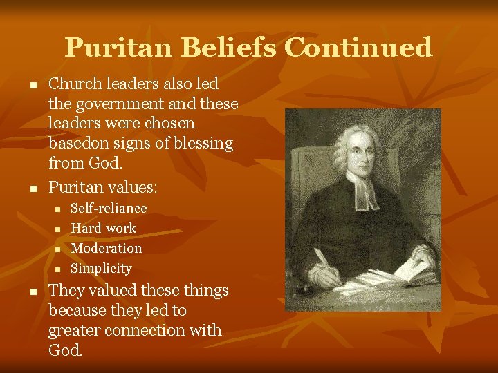 Puritan Beliefs Continued n n Church leaders also led the government and these leaders