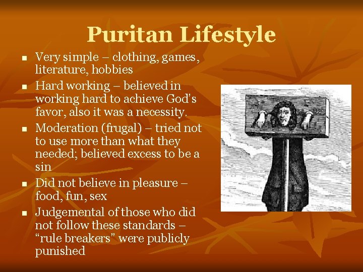 Puritan Lifestyle n n n Very simple – clothing, games, literature, hobbies Hard working