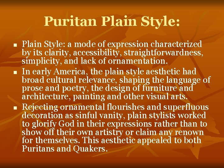 Puritan Plain Style: n n n Plain Style: a mode of expression characterized by