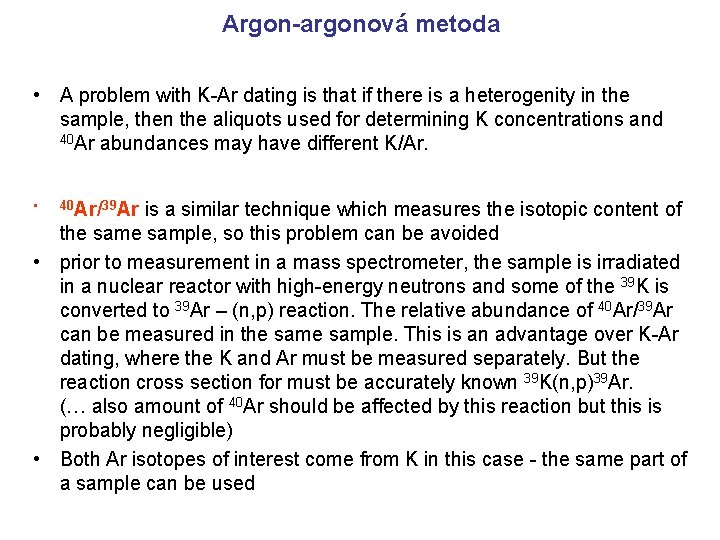 Argon-argonová metoda • A problem with K-Ar dating is that if there is a Argon-argonová metoda • A problem with K-Ar dating is that if there is a