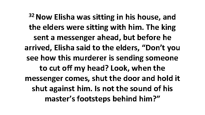 32 Now Elisha was sitting in his house, and the elders were sitting with 32 Now Elisha was sitting in his house, and the elders were sitting with