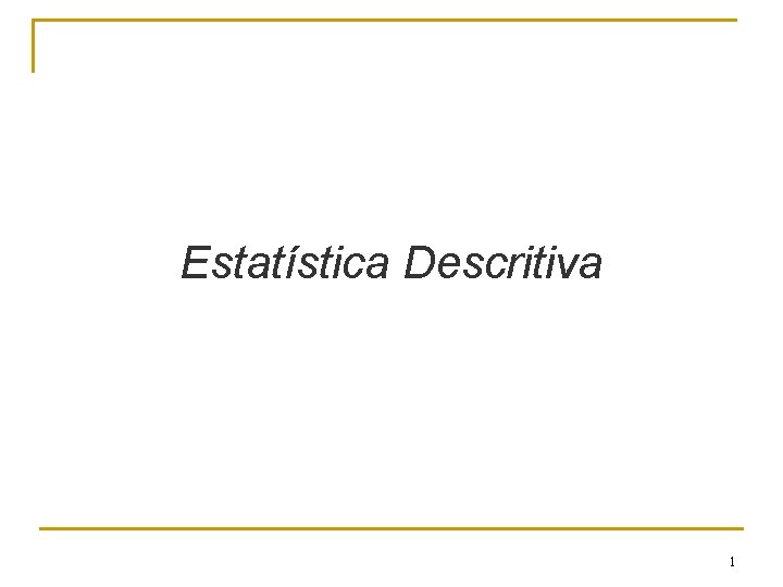 Estatística Descritiva 1 