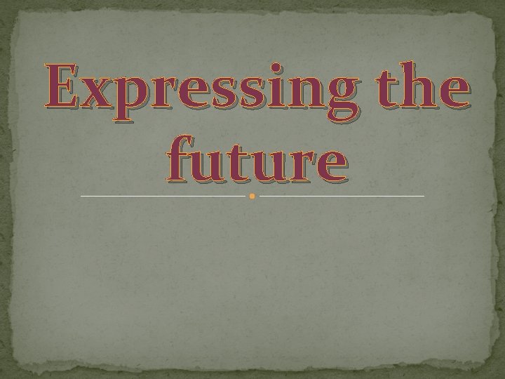 Expressing the future 