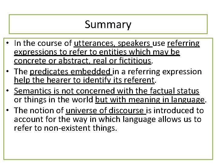 Summary • In the course of utterances, speakers use referring expressions to refer to